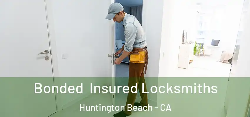  Bonded Insured Locksmiths Huntington Beach - CA