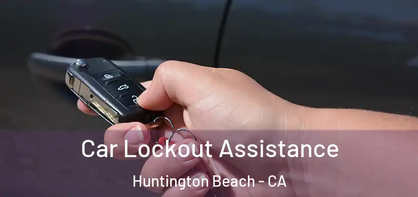  Car Lockout Assistance Huntington Beach - CA