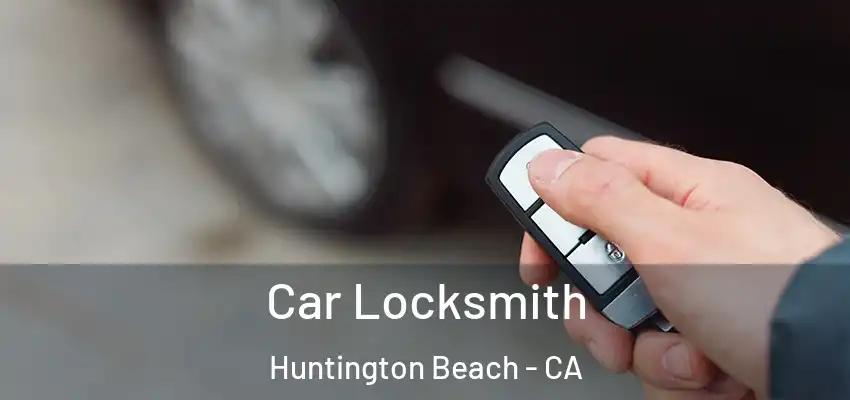  Car Locksmith Huntington Beach - CA