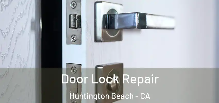  Door Lock Repair Huntington Beach - CA