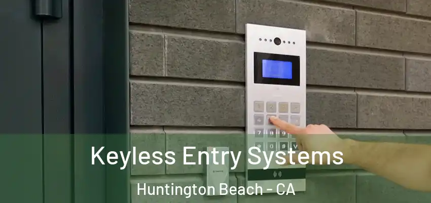  Keyless Entry Systems Huntington Beach - CA