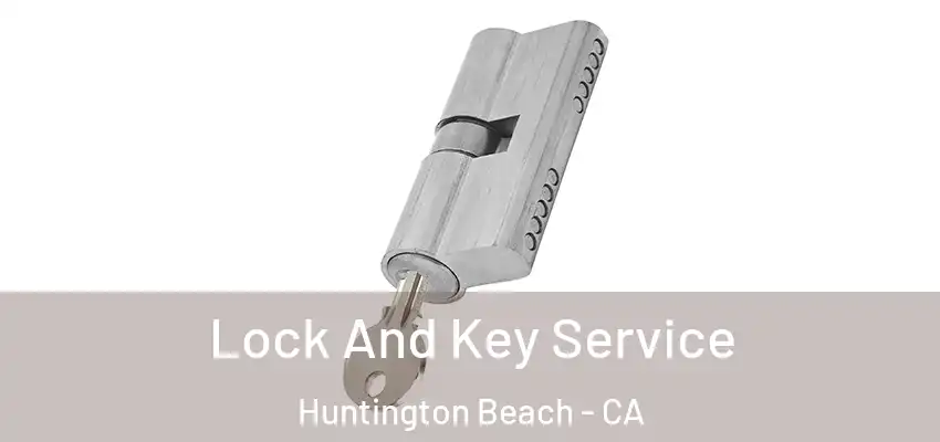  Lock And Key Service Huntington Beach - CA