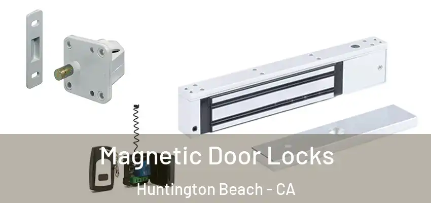  Magnetic Door Locks Huntington Beach - CA