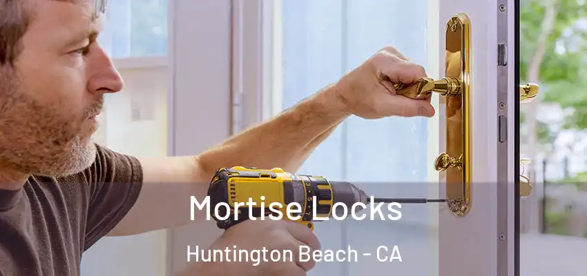  Mortise Locks Huntington Beach - CA