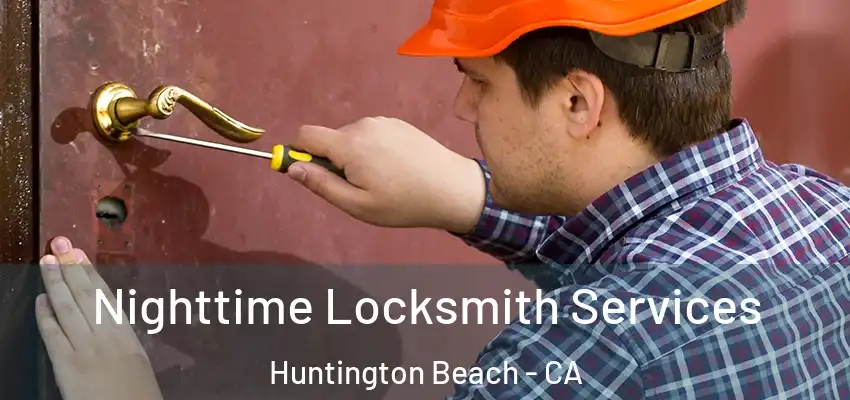  Nighttime Locksmith Services Huntington Beach - CA