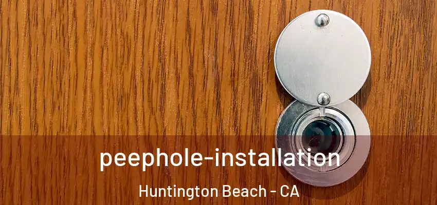  peephole-installation Huntington Beach - CA