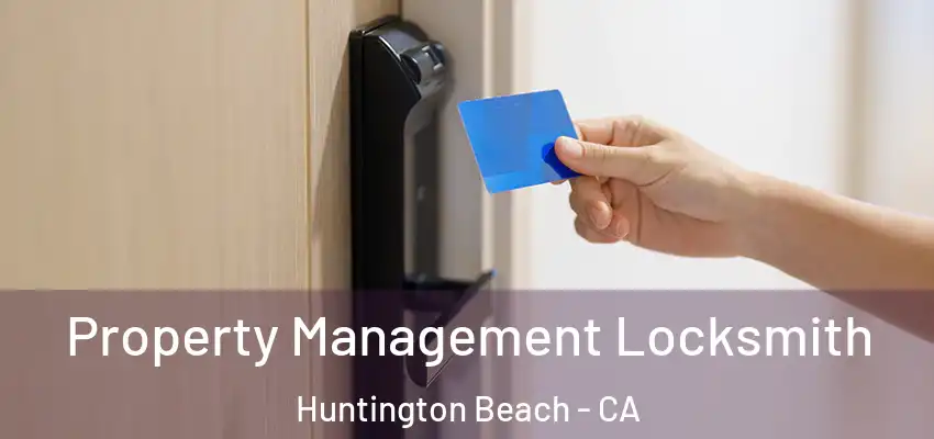  Property Management Locksmith Huntington Beach - CA