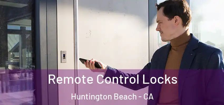  Remote Control Locks Huntington Beach - CA
