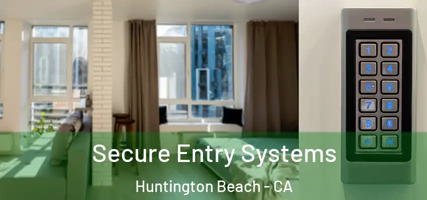  Secure Entry Systems Huntington Beach - CA