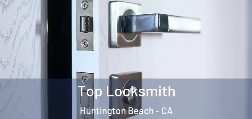  Top Locksmith Huntington Beach - CA