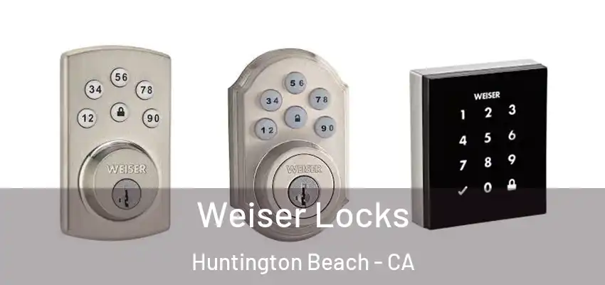  Weiser Locks Huntington Beach - CA